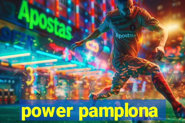 power pamplona